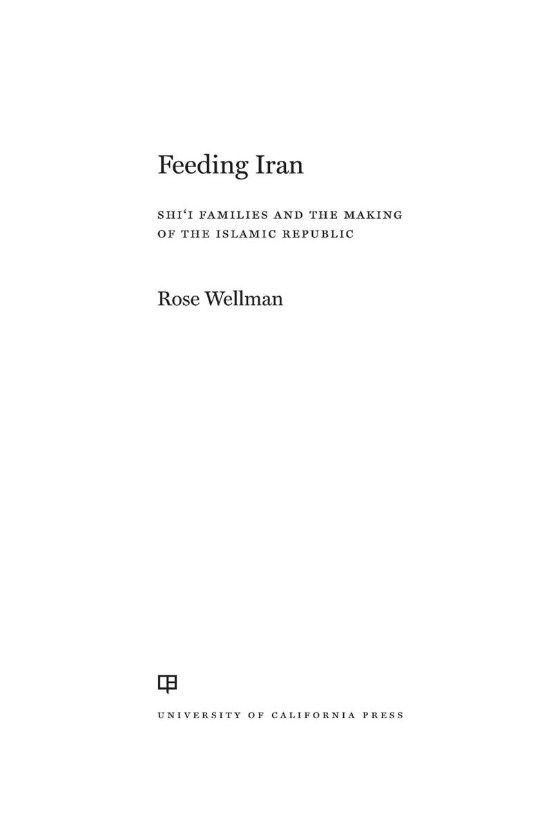 Feeding Iran Feeding Iran SHII FAMILIES AND THE MAKING OF THE ISLAMIC - photo 1