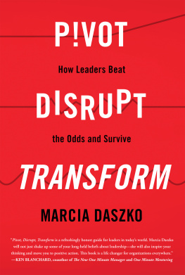 Marcia Daszko Pivot, Disrupt, Transform: How Leaders Beat the Odds and Survive