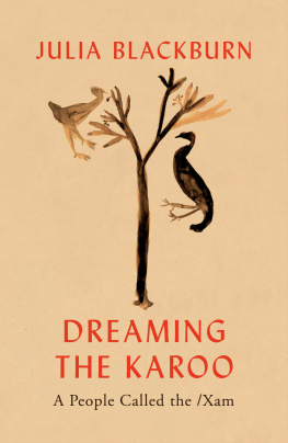Julia Blackburn - Dreaming the Karoo: A People Called the /Xam