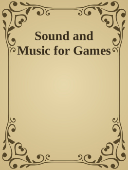Robert Ciesla Sound and Music for Games: The Basics of Digital Audio for Video Games