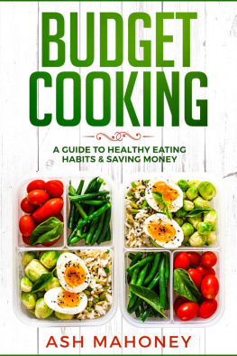 Ash Mahoney Budget Cooking: A Guide to Healthy Eating Habits & Saving Money