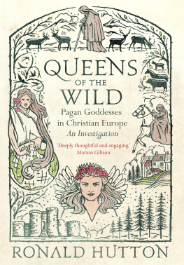 Ronald Hutton Queens of the Wild: Pagan Goddesses in Christian Europe: An Investigation