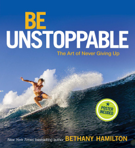 Bethany Hamilton Be Unstoppable: The Art of Never Giving Up