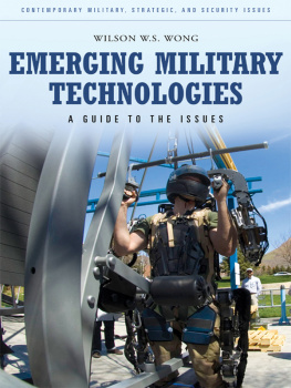 Wilson W. S. Wong Emerging Military Technologies: A Guide to the Issues
