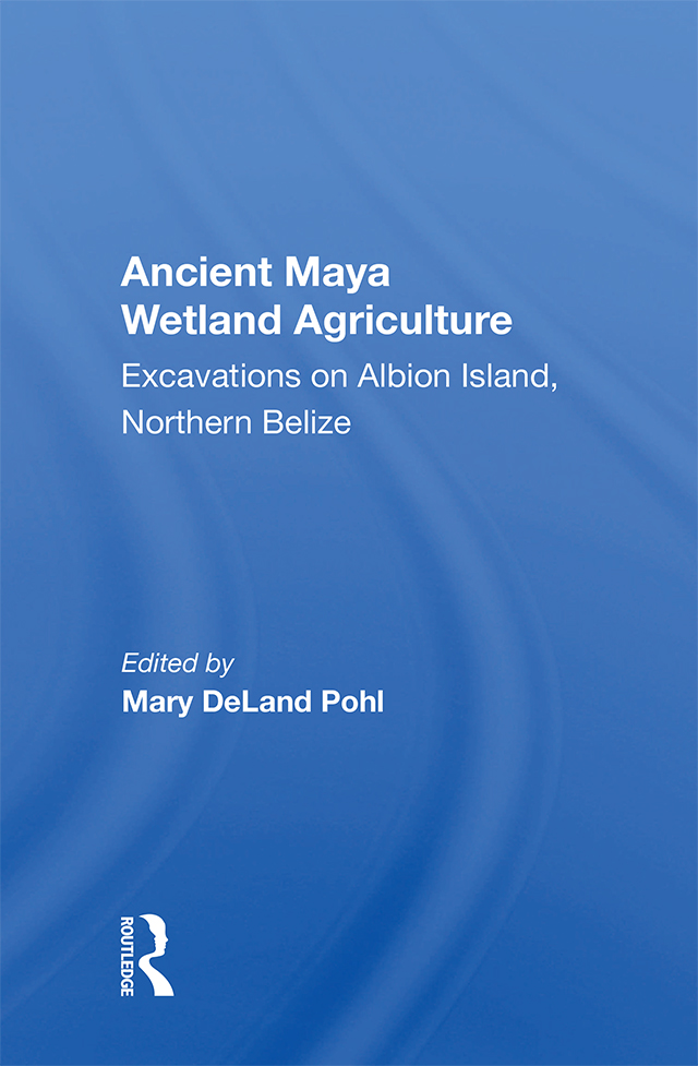 Ancient Maya Wetland Agriculture Ancient Maya Wetland Agriculture Excavations - photo 1