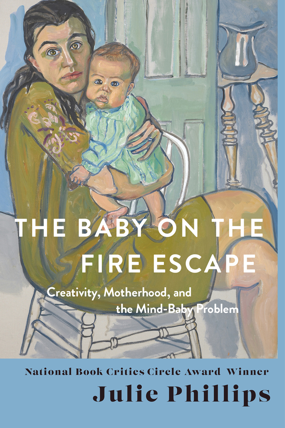 The Baby on the Fire Escape CREATIVITY MOTHERHOOD AND THE MIND-BABY - photo 1