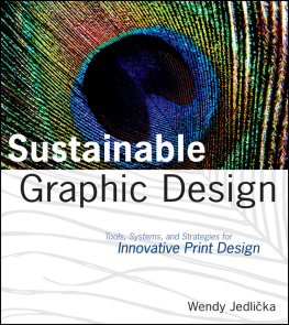 Wendy Jedlicka Sustainable Graphic Design: Tools, Systems, and Strategies for Innovative Print Design