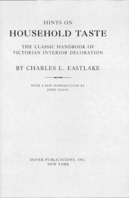 Eastlake Hints on Household Taste : The Classic Handbook of Victorian Interior Decoration