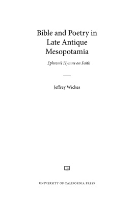 Jeffrey Wickes - Bible and Poetry in Late Antique Mesopotamia: Ephrems Hymns on Faith