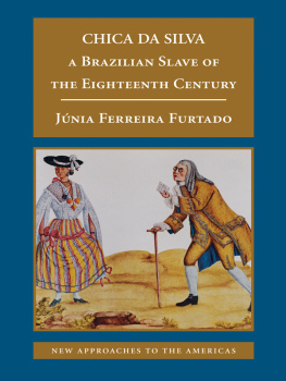 Furtado Chica Da Silva : A Brazilian Slave of the Eighteenth Century