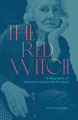 Nathan Hobby - The Red Witch: A Biography of Katharine Susannah Prichard