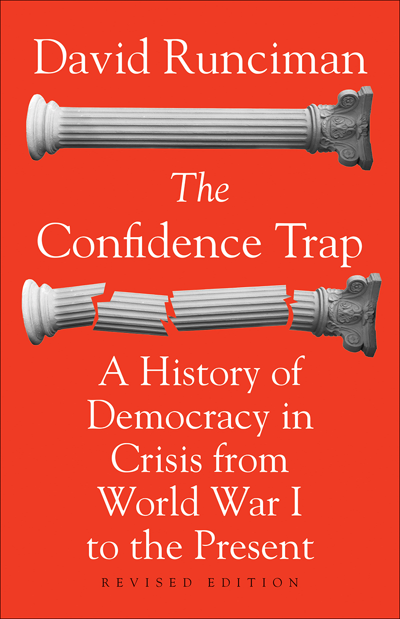 The Confidence Trap THE CONFIDENCE TRAP A History of Democracy in Crisis from - photo 1