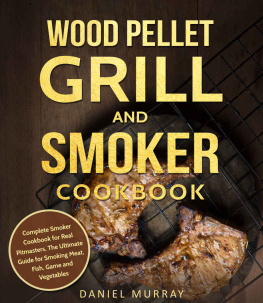 Daniel Murray Wood Pellet Grill and Smoker Cookbook