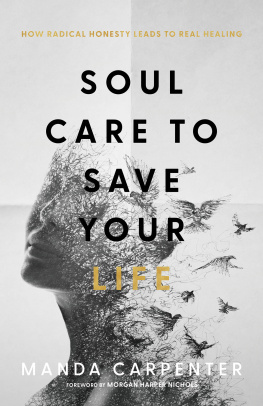 Manda Carpenter - Soul Care to Save Your Life: How Radical Honesty Leads to Real Healing