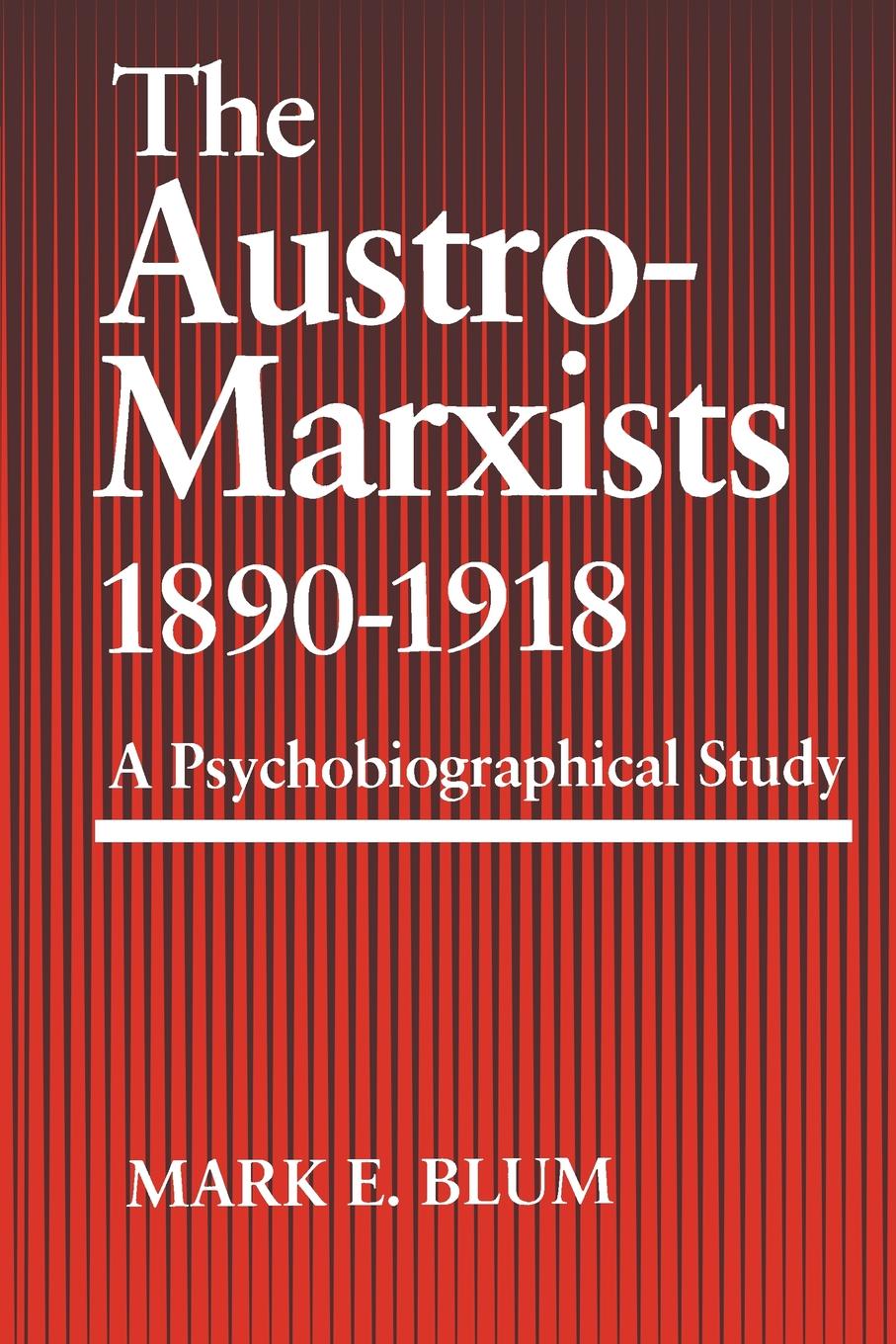 THE AUSTRO-MARXISTS 1890-1918 THE AUSTRO-MARXISTS 1890-1918 A - photo 1