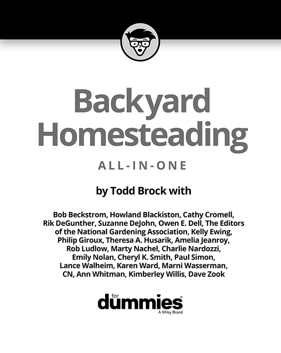 Backyard Homesteading All-in-One For Dummies Published by John Wiley Sons - photo 2