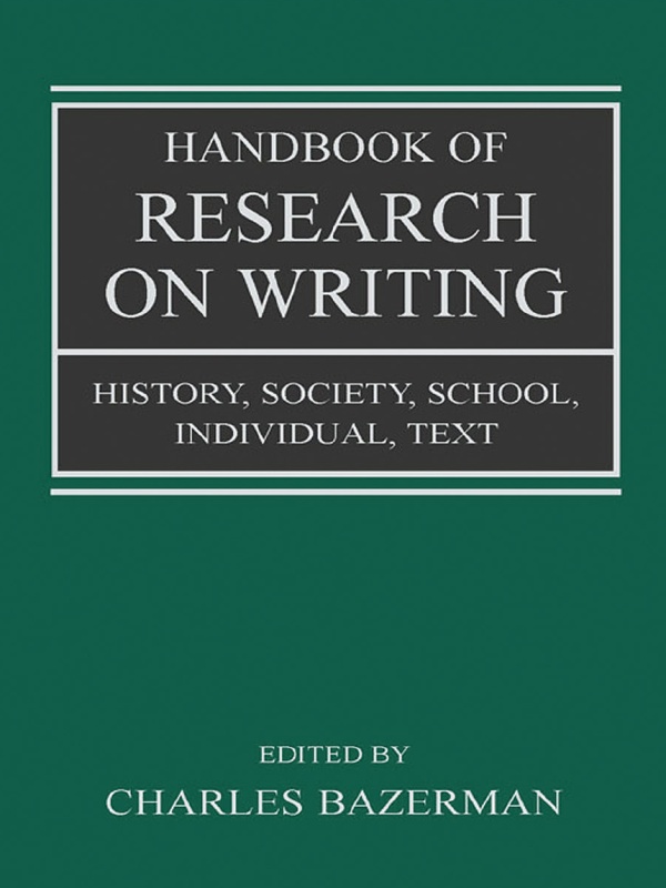 HANDBOOK OF RESEARCH ON WRITING HISTORY SOCIETY SCHOOL INDIVIDUAL TEXT - photo 1