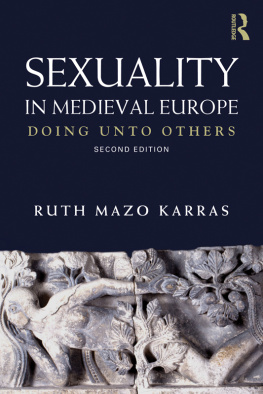 Ruth Mazo Karras - Sexuality in Medieval Europe: Doing Unto Others