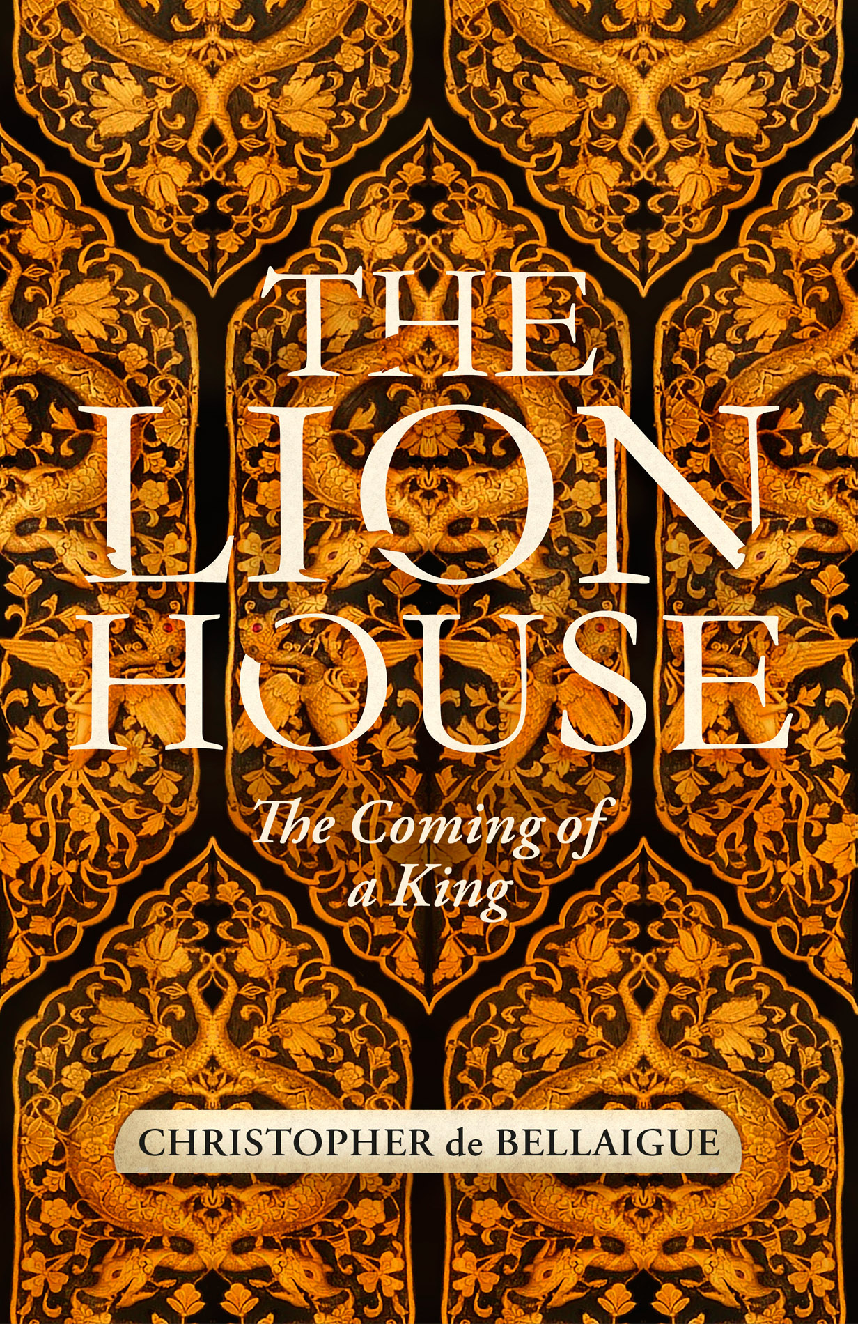 Christopher de Bellaigue THE LION HOUSE The Coming of a King Contents - photo 1