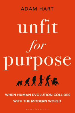 Adam Hart - Unfit for Purpose: When Human Evolution Collides With the Modern World