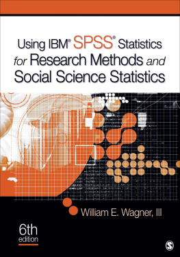 William E. Wagner Using IBM(R) SPSS(R) Statistics for Research Methods and Social Science Statistics