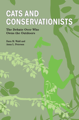 Dara M. Wald - Cats and Conservationists: The Debate Over Who Owns the Outdoors