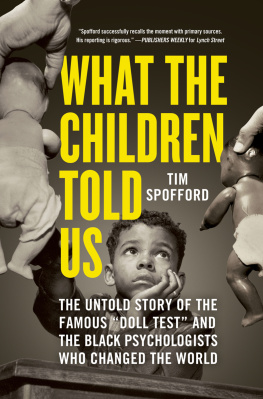 Tim Spofford - What the Children Told Us: The Untold Story of the Famous Doll Test and the Black Psychologists Who Changed the World