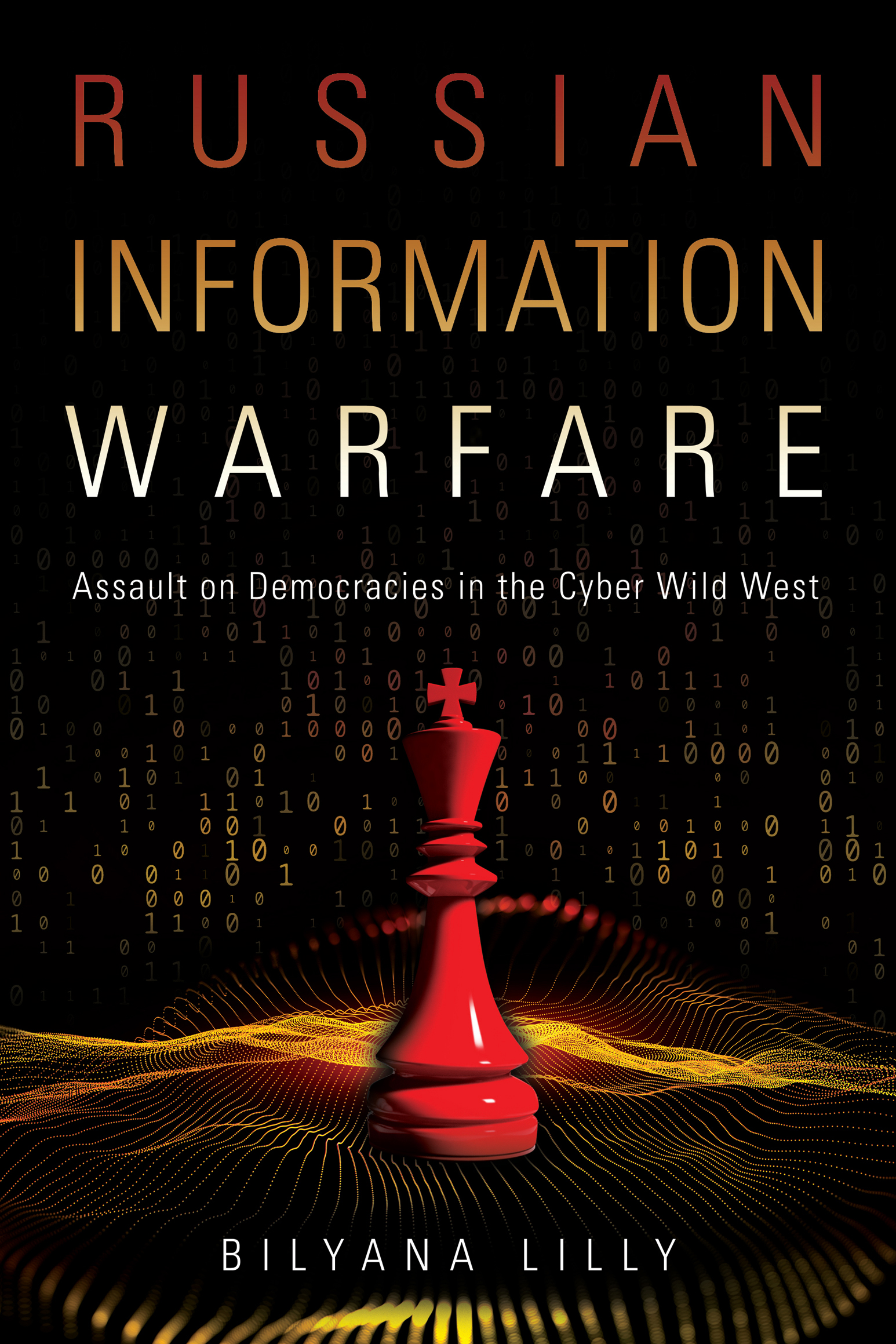 RUSSIANINFORMATIONWARFARE Assault on Democracies in the Cyber Wild West - photo 1