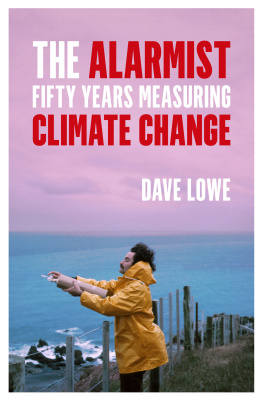 Dr David Charles Lowe The Alarmist: Fifty Years Measuring Climate Change