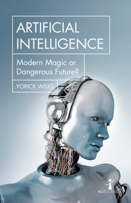 Yorick Wilks Artificial Intelligence: Modern Magic or Dangerous Future?