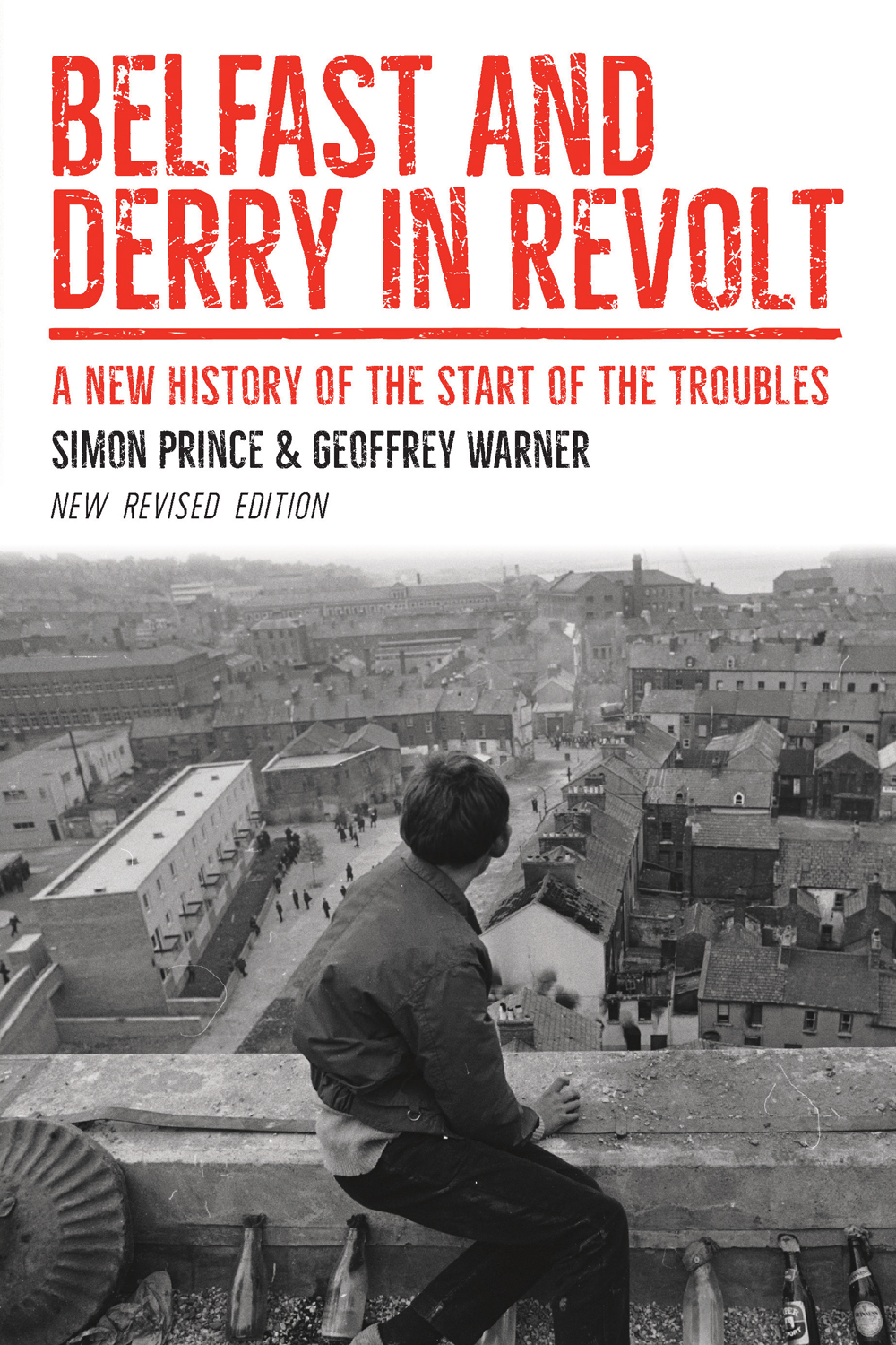 BELFAST AND DERRY IN REVOLT Simon Prince is Senior Lecturer in Modern History - photo 1