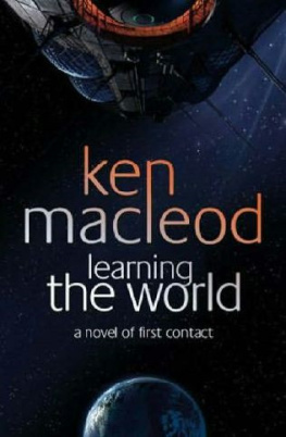 Ken MacLeod - Learning the World: A Scientific Romance