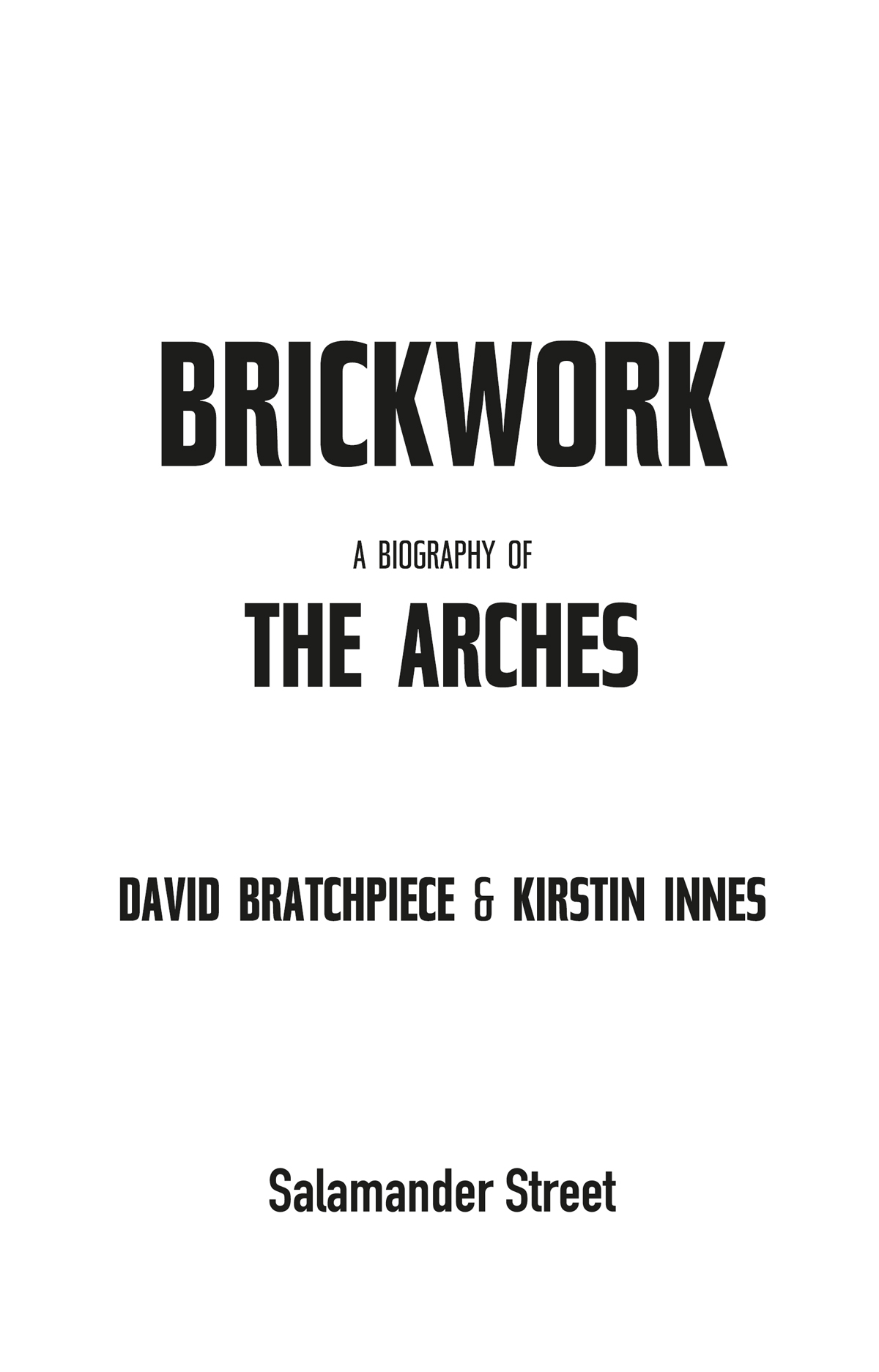 First published in 2021 by Salamander Street Ltd Brickwork A Biography of - photo 2