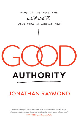 Jonathan Raymond - Good Authority: How to Become the Leader Your Team Is Waiting For