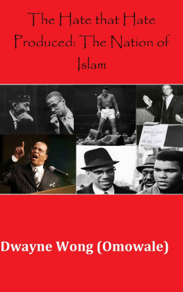Dwayne Wong (Omowale) - The Hate that Hate Produced: The Nation of Islam