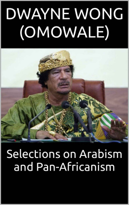 Dwayne Wong (Omowale) Selections on Arabism and Pan-Africanism