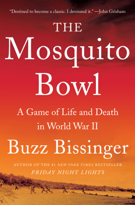 Buzz Bissinger - The Mosquito Bowl: A Game of Life and Death in World War II