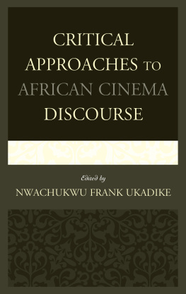 Nwachukwu Frank Ukadike (editor) Critical Approaches to African Cinema Discourse