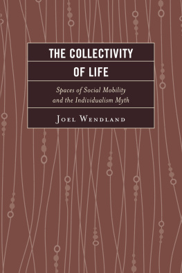 Joel Wendland - The Collectivity of Life: Spaces of Social Mobility and the Individualism Myth
