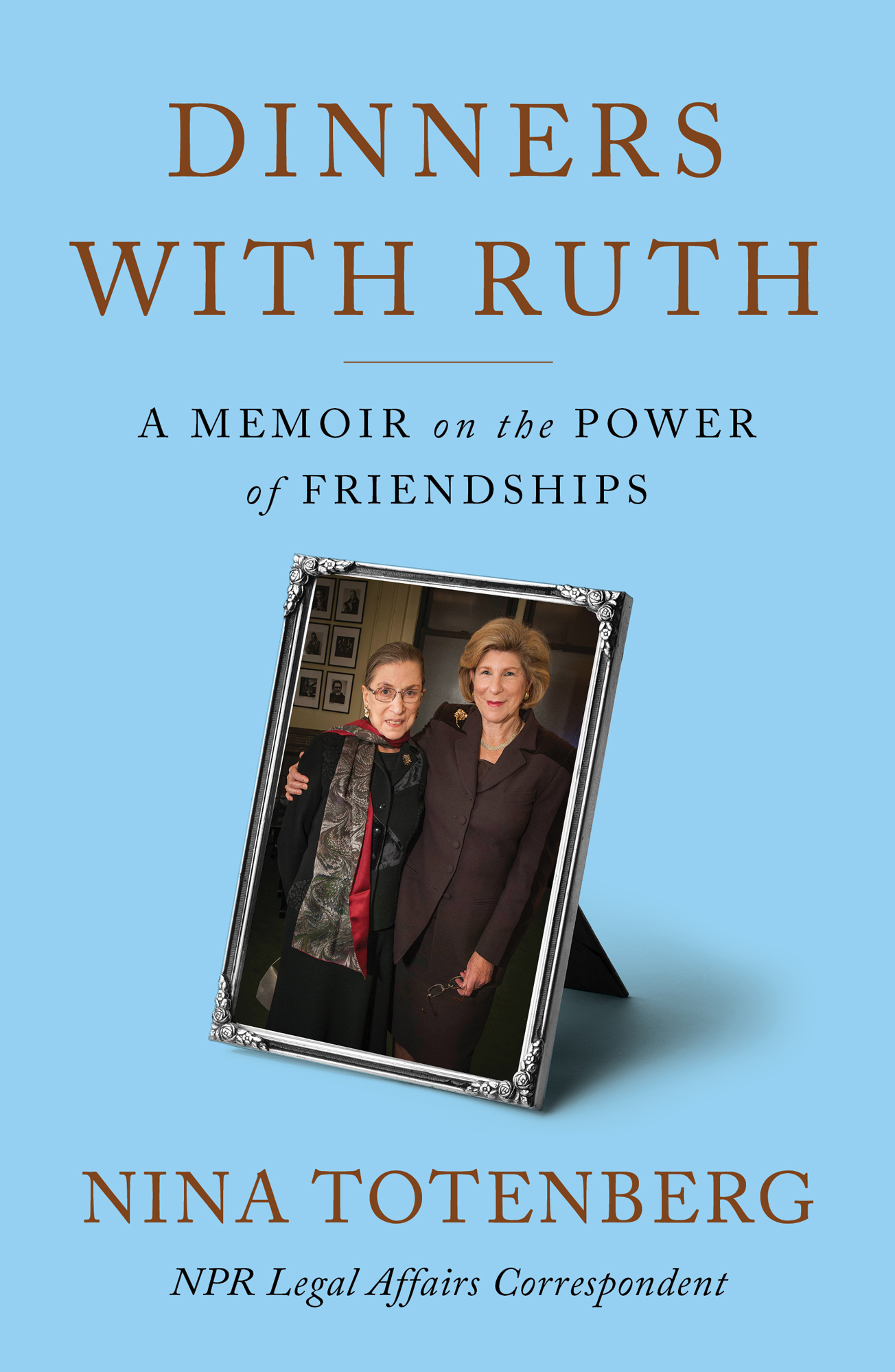 Dinners with Ruth A Memoir on the Power of Friendships Nina Totenberg NRP - photo 1