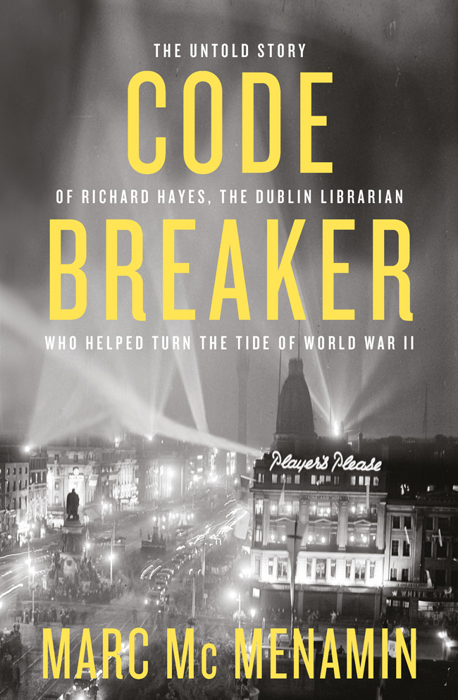 CODEBREAKER The untold story of Richard Hayes the Dublin librarian who helped - photo 1