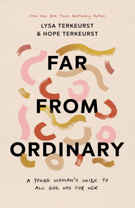 Lysa TerKeurst Far from Ordinary: A Young Womans Guide to the Plans God Has for Her