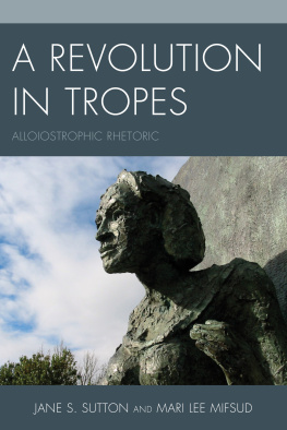 Jane S. Sutton - A Revolution in Tropes: Alloiostrophic Rhetoric