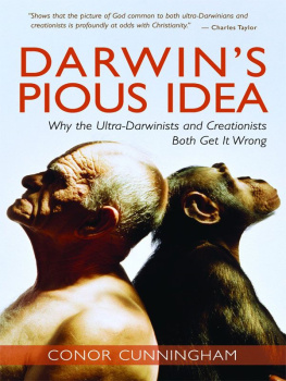 Conor Cunningham - Darwins Pious Idea: Why the Ultra-Darwinists and Creationists Both Get It Wrong
