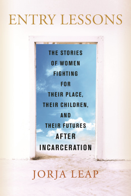 Jorja Leap - Entry Lessons: The Stories of Women Fighting for Their Place, Their Children, and Their Futures After Incarceration