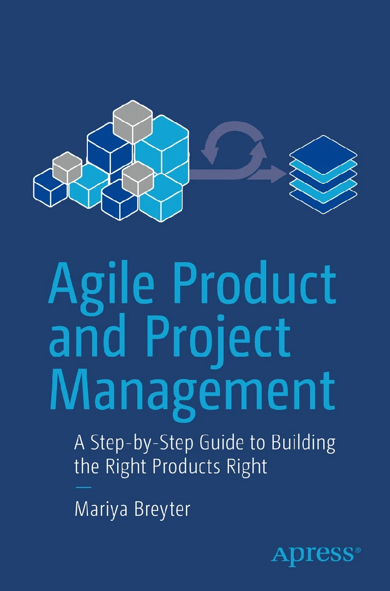 AGILE PRODUCT AND PROJECT MANAGEMENT A STEP-BY-STEP GUIDE TO BUILDING THE - photo 1