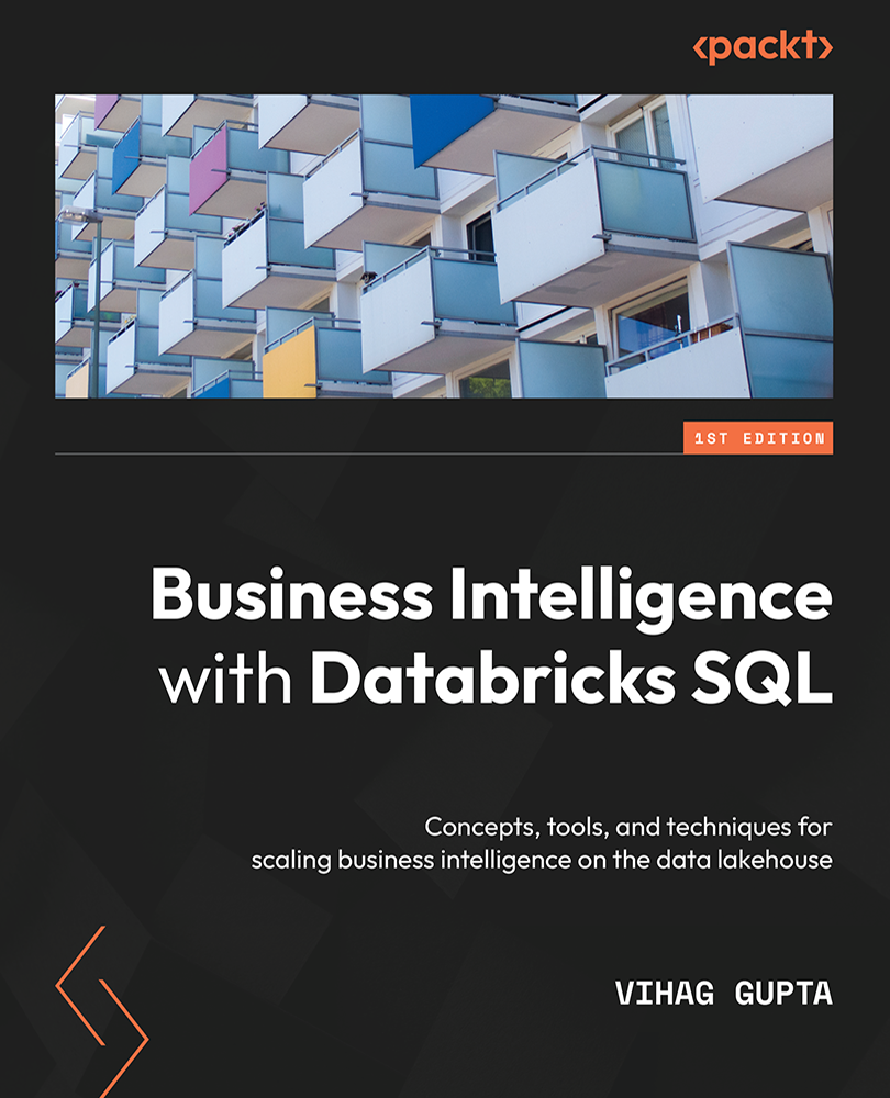 Business Intelligence with Databricks SQL Concepts tools and techniques for - photo 1