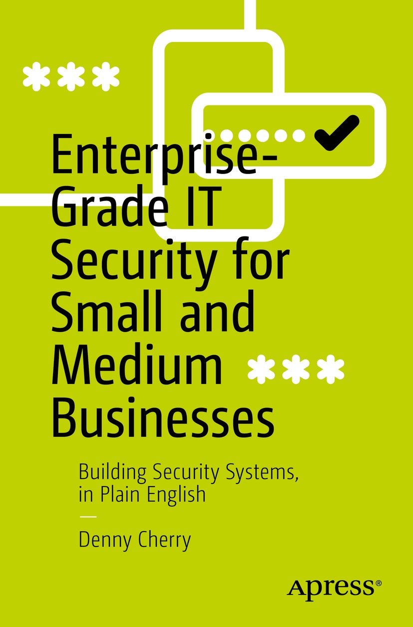 Book cover of Enterprise-Grade IT Security for Small and Medium Businesses - photo 1