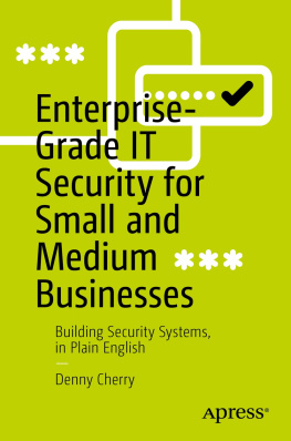 Denny Cherry - Enterprise-Grade IT Security for Small and Medium Businesses: Building Security Systems, in Plain English