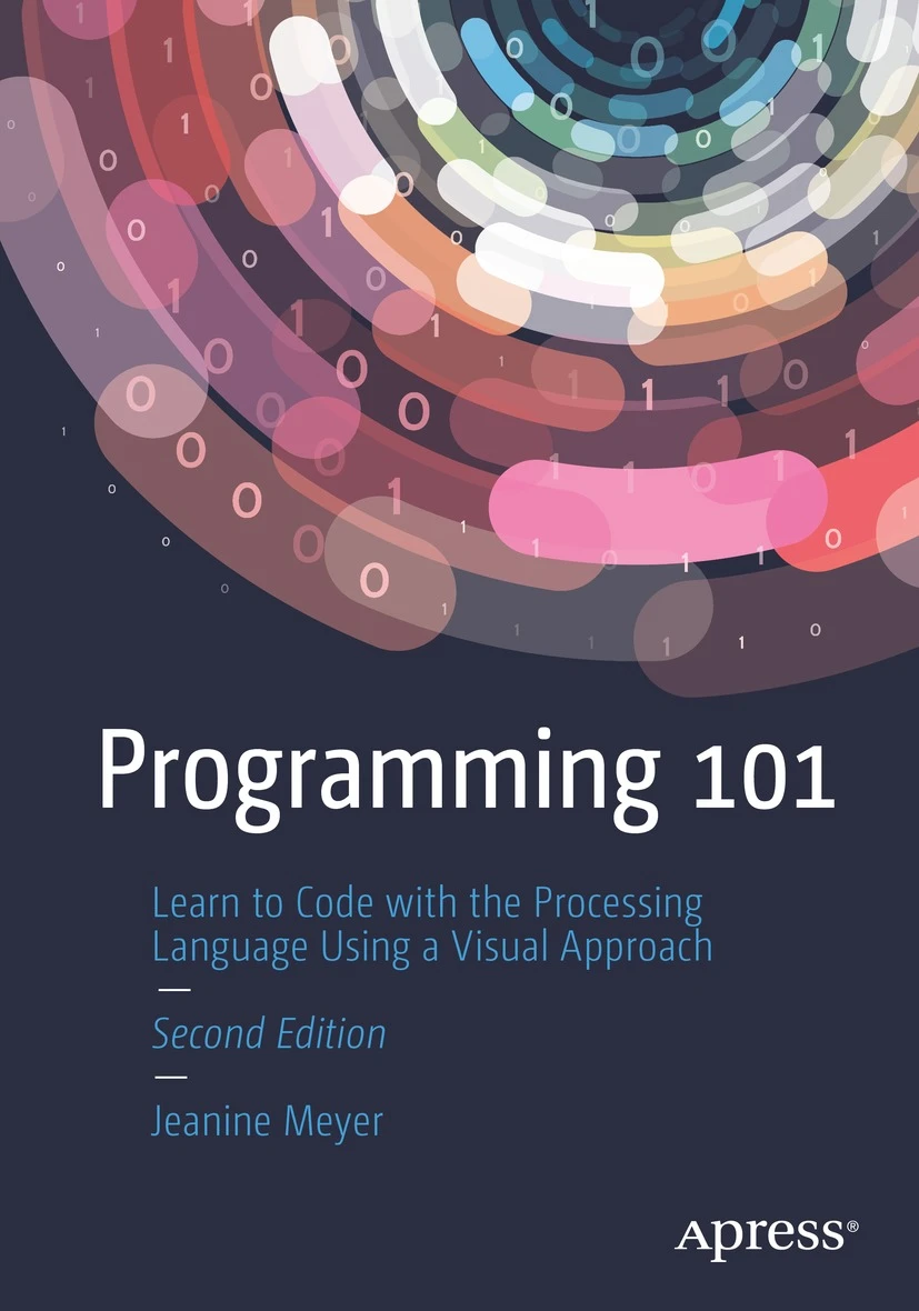 Programming 101 Learn to Code with the Processing Language Using a Visual - photo 1